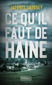 Ce qu'il faut de haine - Saussey Jacques