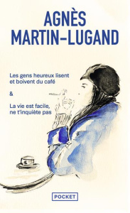 Les gens heureux lisent et boivent du café. & La vie est facile, ne t'inquiète pas - Martin-Lugand Agnès