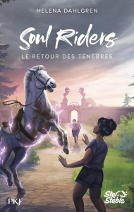 Soul Riders Cycle II, Tome 1 : Le retour des ténèbres - Dahlgren Helena ; Chace Tara ; Saint Gal Noémie