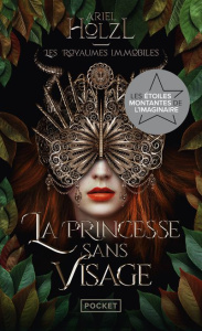 Les Royaumes Immobiles Tome 1 : La Princesse sans visage - Holzl Ariel