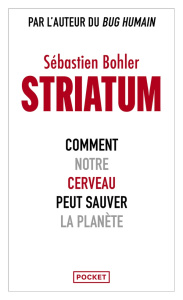 Striatum. Comment notre cerveau peut sauver la planète - Bohler Sébastien