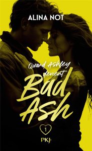 Bad Ash Tome 1 : Quand Ashley devient Bad Ash - Not Alina ; Canavesi Vanessa