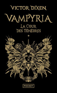 Vampyria Tome 1 : La cour des ténèbres - Dixen Victor