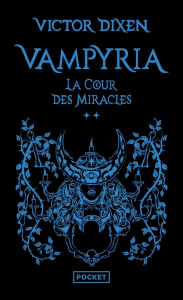 Vampyria Tome 2 : La Cour des Miracles - Dixen Victor