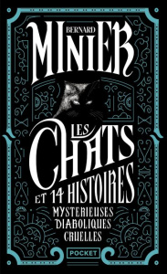 Les chats et 14 histoires mystérieuses, diaboliques, cruelles - Minier Bernard