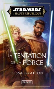 Star Wars - La Haute République Tome 7 : La tentation de la Force - Gratton Tessa ; Julien Sandy