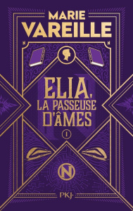 Elia, la passeuse d'âmes Tome 1 - Vareille Marie