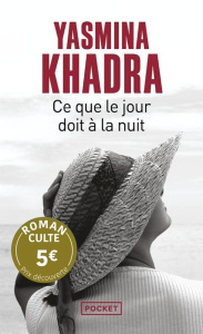 Ce que le jour doit à la nuit - Khadra Yasmina