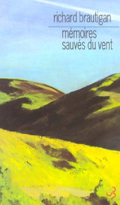 Mémoires sauvés du vent (So The Wind Won't it All Away) - Brautigan Richard ; Chénetier Marc
