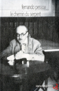 Oeuvres de Fernando Pessoa Tome 7 : Le chemin du serpent. Essais et pensées - Pessoa Fernando