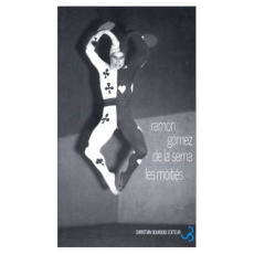 Les moitiés - Gomez de la Serna Ramon ; Delay Florence ; Lartigu