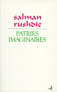 PATRIES IMAGINAIRES. Essais et critiques, 1981-1991 - Rushdie Salman