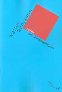 Ecrits autobiographiques - Benjamin Walter