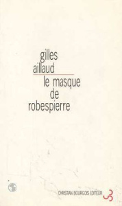 Le masque de Robespierre. [Strasbourg, Théâtre national de Strasbourg, 9 janvier 1996 - Aillaud Gilles