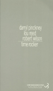 Time rocker. [Odéon, Théâtre de l'Europe, 7-19 janvier 1997 - Pinckney Darryl ; Reed Lou ; Wilson Robert
