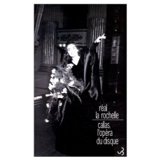 Callas, l'opéra du disque - La Rochelle Réal