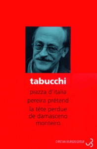 Romans . Tome 2, Piazza d'Italia ; Pereira prétend ; La tête perdue de Damasceno Monteiro - Tabucchi Antonio