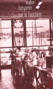 Sur le haschish et autres écrits sur la drogue - Benjamin Walter