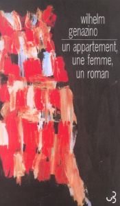Un appartement, une femme, un roman - Genazino Wilhelm ; Weber Anne