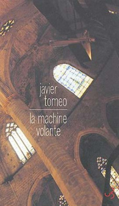 La machine volante - Tomeo Javier ; Laroutis Denise