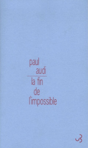 La fin de l'impossible. Deux ou trois choses que je sais de Gary - Audi Paul