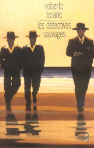 Les détectives sauvages - Bolaño Roberto ; Amutio Robert