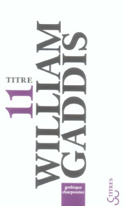 Gothique charpentier - Gaddis William ; Cholodenko Marc