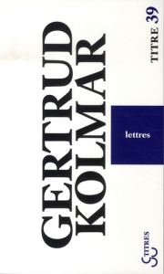 Lettres - Kolmar Gertrud ; Torrent Jean Bernard