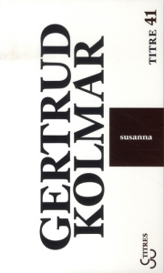 Susanna - Kolmar Gertrud ; Bernardi Laure