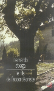 Le fils de l'accordéoniste - Atxaga Bernardo ; Gabastou André