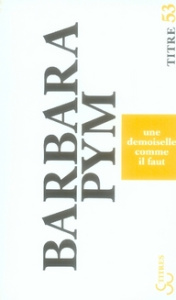 Une demoiselle comme il faut - Pym Barbara ; Béquié Martine ; Augustyniak Anne-Ma