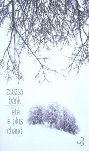 L'été le plus chaud - Bank Zsuzsa ; Mannoni Olivier