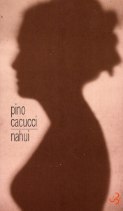 Nahui - Cacucci Pino