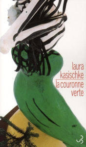 La couronne verte - Kasischke Laura ; Leroy Céline