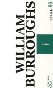 Essais - Burroughs William ; Lemaire Gérard-Georges ; Mykri