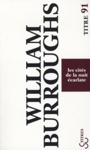Les cités de la nuit écarlate - Burroughs William ; Mikriammos Philippe