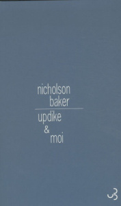 Updike & moi - Baker Nicholson ; Winckler Martin