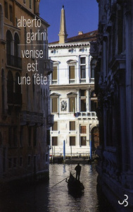 Venise est une fête - Garlini Alberto ; Raynaud Vincent