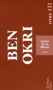 Contes de la liberté - Okri Ben ; Guiloineau Jean