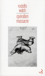 Opération massacre - Walsh Rodolfo ; Begué Odile