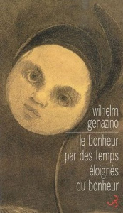 Le bonheur par des temps éloignés du bonheur - Genazino Wilhelm ; Weber Anne