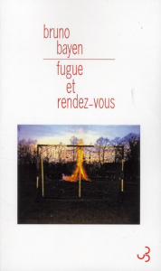 Fugue et rendez-vous - Bayen Bruno