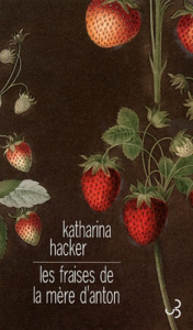 Les fraises de la mère d'Anton - Hacker Katharina ; Auger Marie-Claude