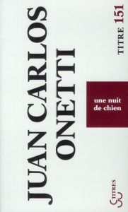 Une nuit de chien - Onetti Juan Carlos ; Jolicoeur Louis
