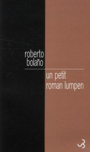 Un petit roman Lumpen - Bolaño Roberto ; Amutio Robert