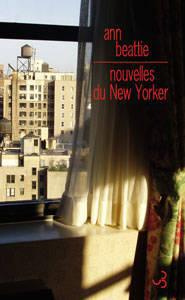 Nouvelles du New Yorker - Beattie Ann ; Rabinovitch Anne
