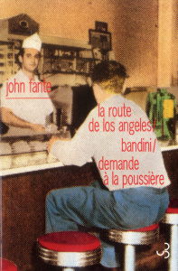 ROMANS 1 LA ROUTE DE LOS ANGELES / BANDINI / DEMANDE A LA POUSSIERE - FANTE JOHN
