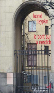 Le pont sur la Nerotch - Tsypkin Leonid ; Zonina Macha