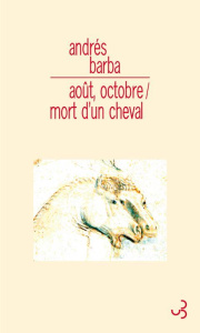 Août, octobre / Mort d'un cheval - Barba Andrés ; Gaudry François