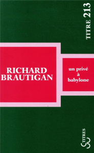 Un privé à Babylone - Brautigan Richard ; Chénetier Marc